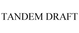 tandem draft