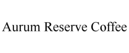 aurum reserve coffee