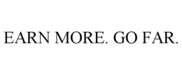 earn more. go far.