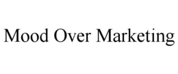 mood over marketing