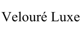 velourÉ luxe