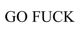 go fuck