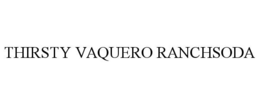 thirsty vaquero ranchsoda