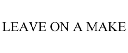 leave on a make