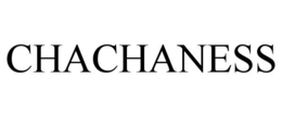 chachaness