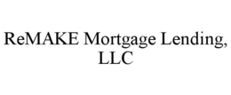 remake mortgage lending, llc
