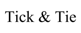 tick & tie