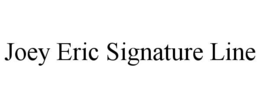joey eric signature line