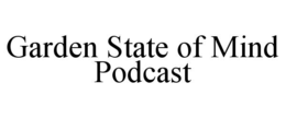 garden state of mind podcast