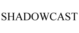 shadowcast