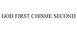 god first chisme second