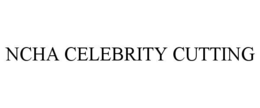 ncha celebrity cutting