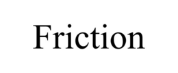 friction