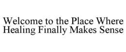 welcome to the place where healing finally makes sense