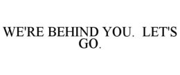 we're behind you.  let's go.