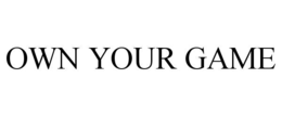 own your game