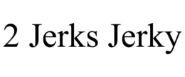 2 jerks jerky