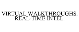 virtual walkthroughs. real-time intel.