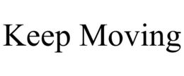 keep moving