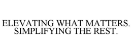 elevating what matters. simplifying the rest.