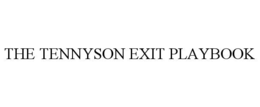 the tennyson exit playbook