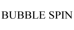 bubble spin