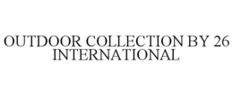outdoor collection by 26 international