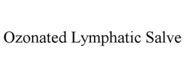 ozonated lymphatic salve