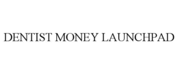 dentist money launchpad