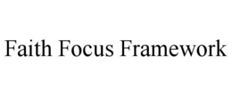 faith focus framework