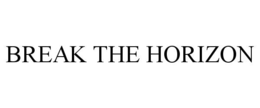 break the horizon