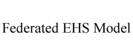 federated ehs model