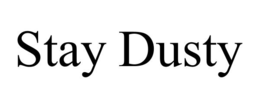 stay dusty