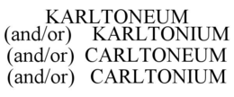 karltoneum        (and/or)    karltonium (and/or)  carltoneum       (and/or)   carltonium