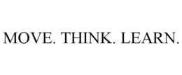 move. think. learn.