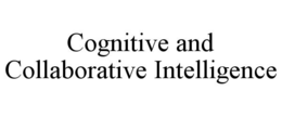 cognitive and collaborative intelligence