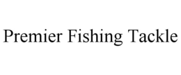premier fishing tackle
