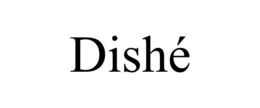 dishÉ