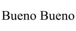 bueno bueno