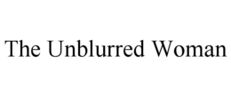 the unblurred woman
