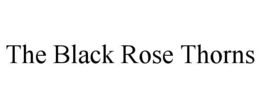 the black rose thorns