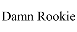 damn rookie