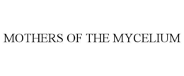 mothers of the mycelium