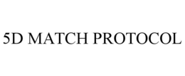 5d match protocol