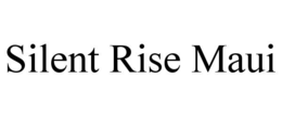silent rise maui