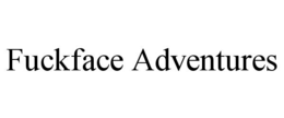fuckface adventures