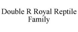 double r royal reptile family