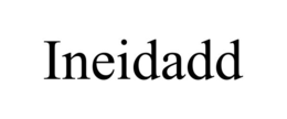 ineidadd