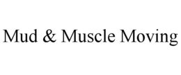 mud & muscle moving