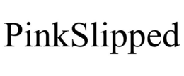 pinkslipped